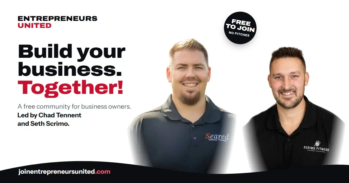Entrepreneurs United, the free community for business owners led by Chad Tennent and Seth Scrimo